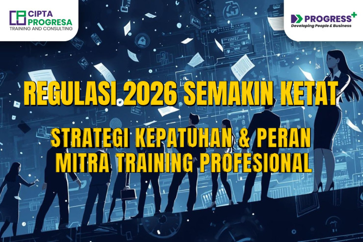 Regulasi 2026 Semakin Ketat: Strategi Kepatuhan dan Peran Mitra Training Profesional