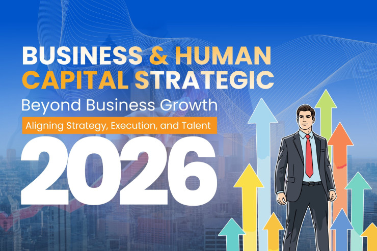 Business & Human Capital Strategic: Beyond Business Growth 2026 – Aligning Strategy, Execution, and Talent